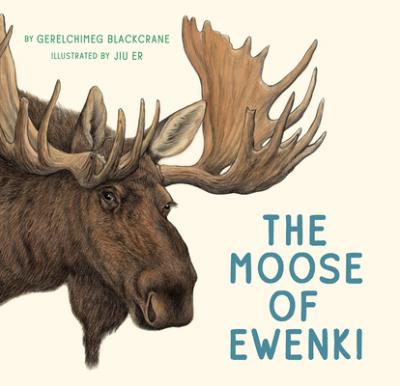 The Moose of Ewenki - Gerelchimeg Blackcrane
