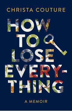 Coperta cărții 'How to Lose Everything: A Memoir - Christa Couture'