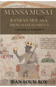 Poza produsului Mansa Musa I: Kankan Moussa: From Niani to Mecca - Jean-louis Roy