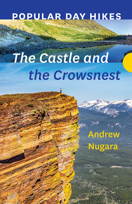 Popular Day Hikes: The Castle and Crowsnest - Andrew Nugara