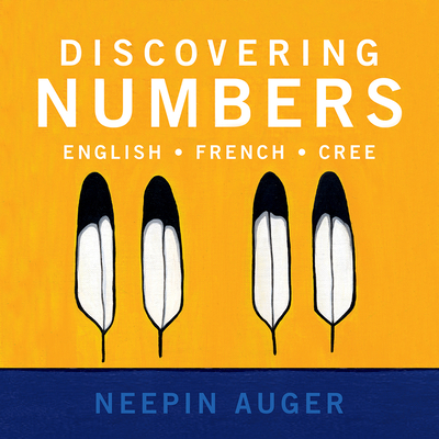 Discovering Numbers: English * French * Cree - Neepin Auger