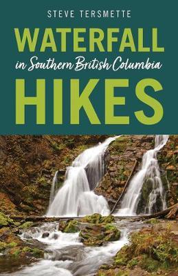 Waterfall Hikes in Southern British Columbia - Steve Tersmette