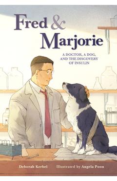 Coperta cărții 'Fred & Marjorie: A Doctor, a Dog, and the Discovery of Insulin - Deborah Kerbel'