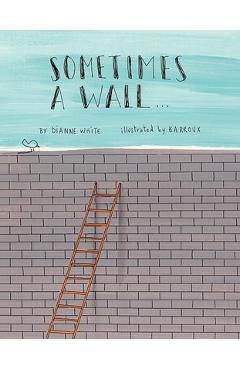Coperta cărții 'Sometimes a Wall... - Dianne White'