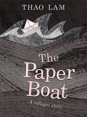 The Paper Boat: A Refugee Story - Thao Lam