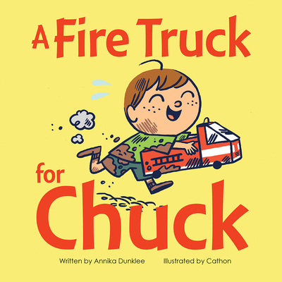 A Fire Truck for Chuck - Annika Dunklee