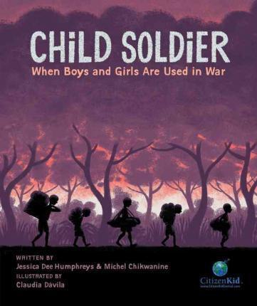 Child Soldier: When Boys and Girls Are Used in War - Michel Chikwanine