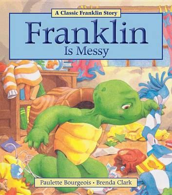 Franklin Is Messy - Paulette Bourgeois