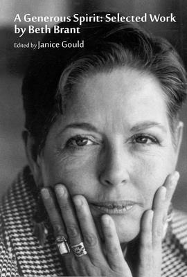 A Generous Spirit: Selected Works by Beth Brant - Janice Gould