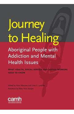 Poza produsului Journey to Healing: Aboriginal People with Addiction and Mental Health Issues: What Health, Social Service and Justice Workers Need to Kno - Lynn Lavallee