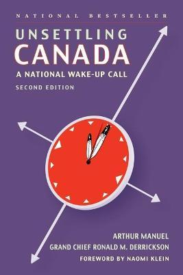 Unsettling Canada: A National Wake-Up Call - Arthur Manuel