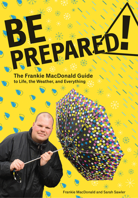 Be Prepared!: The Frankie MacDonald Guide to Life, the Weather, and Everything - Frankie Macdonald