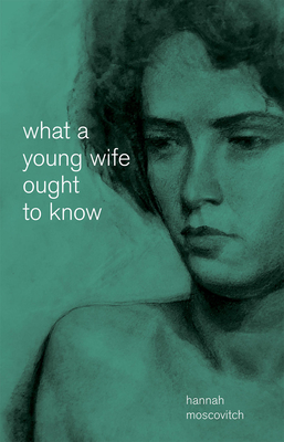 Coperta cărții 'What a Young Wife Ought to Know - Hannah Moscovitch'