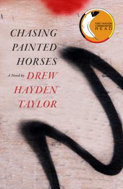 Coperta cărții 'Chasing Painted Horses - Drew Hayden Taylor'