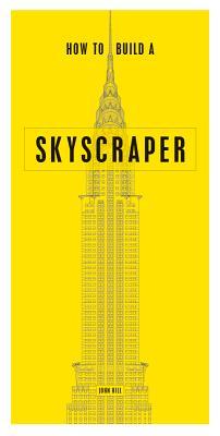 How to Build a Skyscraper - John Hill