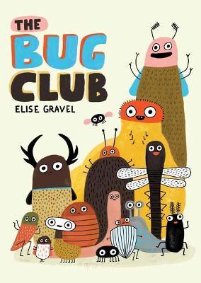 The Bug Club - Elise Gravel