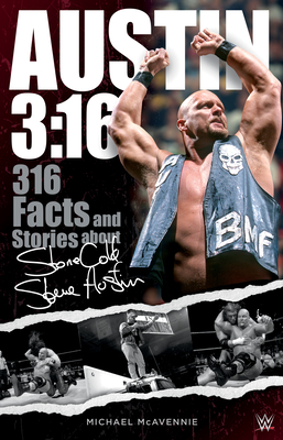 Austin 3:16: 316 Facts and Stories about Stone Cold Steve Austin - Michael Mcavennie