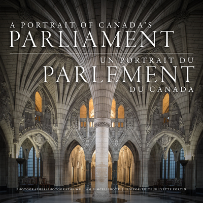 A Portrait of Canada's Parliament - William Mcelligott