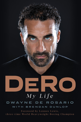 Dero: My Life - Dwayne De Rosario