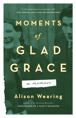Moments of Glad Grace: A Memoir - Alison Wearing