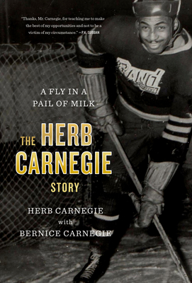 A Fly in a Pail of Milk: The Herb Carnegie Story - Herb Carnegie