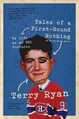 Tales of a First-Round Nothing: My Life as an NHL Footnote - Terry Ryan