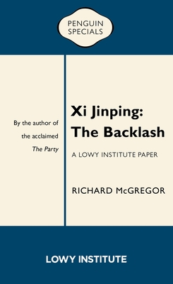 XI Jinping: The Backlash - Richard Mcgregor