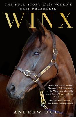 Winx: The Full Story of the World's Best Racehorse - Andrew Rule
