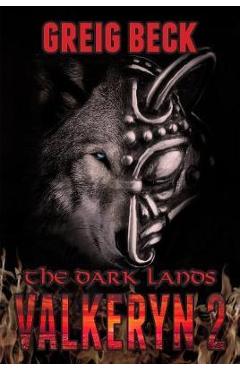 Poza produsului The Dark Lands: The Valkeryn Chronicles Book 2 - Greig Beck