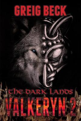 The Dark Lands: The Valkeryn Chronicles Book 2 - Greig Beck
