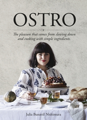 Ostro: The Pleasure That Comes from Slowing Down and Cooking with Simple Ingredients - Julia Busuttil Nishimura