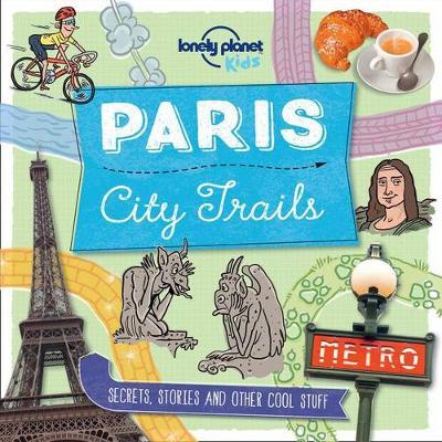 City Trails - Paris - Lonely Planet Kids