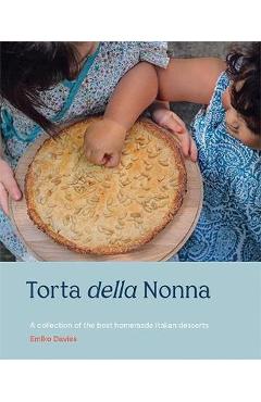 Coperta cărții 'Torta Della Nonna: A Collection of the Best Homemade Italian Sweets - Emiko Davies'
