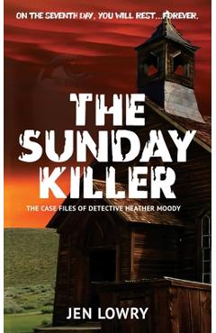 Coperta cărții 'The Sunday Killer: The Case Files of Heather Moody - Jen Lowry'
