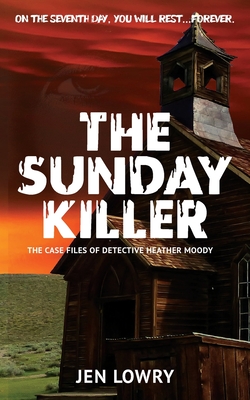 Coperta cărții 'The Sunday Killer: The Case Files of Heather Moody - Jen Lowry'