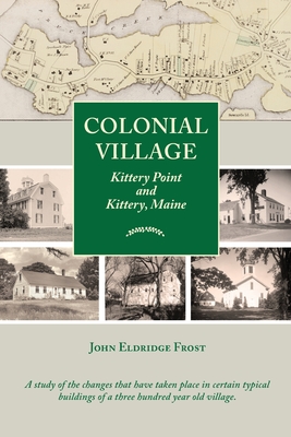 Colonial Village: Kittery Point and Kittery, Maine - John Eldridge Frost