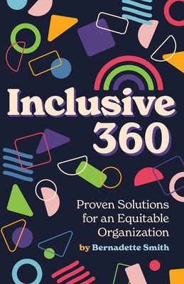 Inclusive 360: Proven Solutions for an Equitable Organization - Bernadette Smith