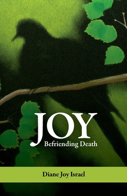 Joy: Befriending Death - Diane Israel