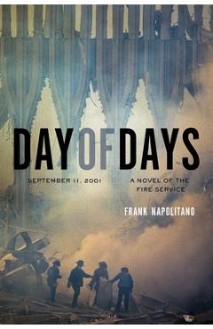 Coperta cărții 'Day of Days: September 11, 2001, A Novel of the Fire Service - Frank Napolitano'