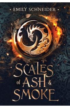 Coperta cărții 'Scales of Ash & Smoke - Emily Schneider'