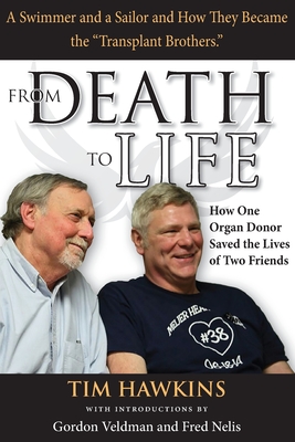 From Death to Life: How One Organ Donor Saved the Lives of Two Friends - Tim Hawkins