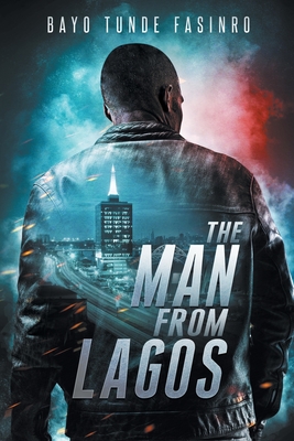 The Man From Lagos - Bayo T. Fasinro