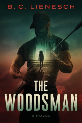 The Woodsman - B. C. Lienesch