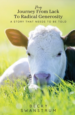 Coperta cărții 'My Journey From Lack to Radical Generosity - Becky Swanstrum'