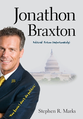 Jonathon Braxton: Political Fiction (unfortunately) - Stephen R. Marks
