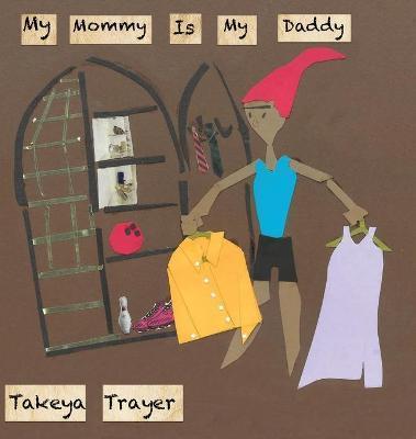 My Mommy Is My Daddy - Takeya Trayer