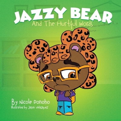 Jazzy Bear and the Hurtful Words - Nicole Donoho