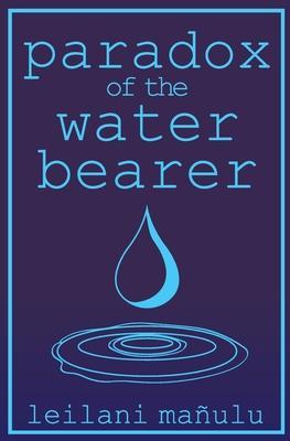 Paradox of the Water Bearer - Leilani Ma�ulu