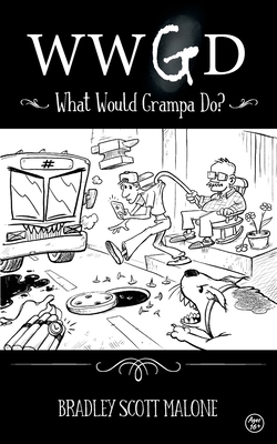 Coperta cărții 'Wwgd: What Would Grampa Do? - Bradley Malone'