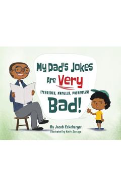Poza produsului My Dad's Jokes are Very (Terribly, Awfully, Painfully) Bad! - Jacob Eckeberger